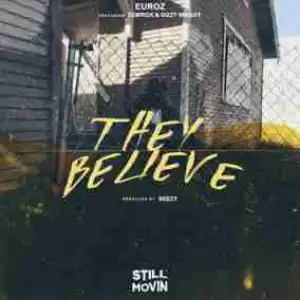 Euroz - They Believe Ft. Demrick & Dizzy Wright